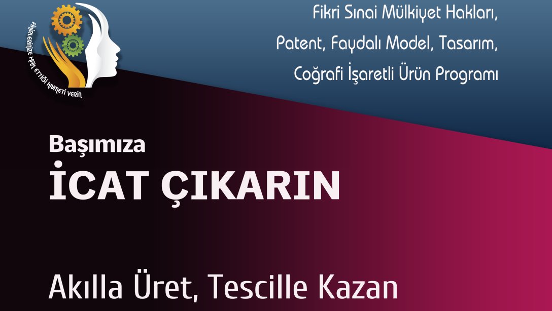 Fikri Sınai Mülkiyet Hakları/Patent/Faydalı Model/Tasarım/Coğrafi İşaretli Ürün Programı